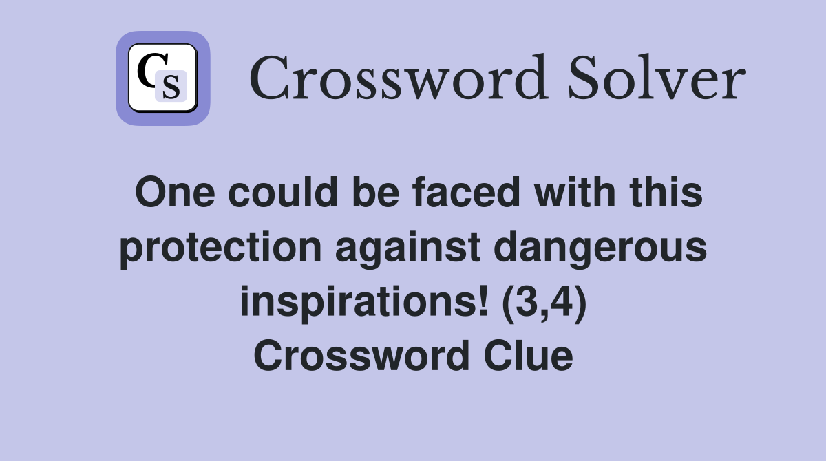 One could be faced with this protection against dangerous inspirations